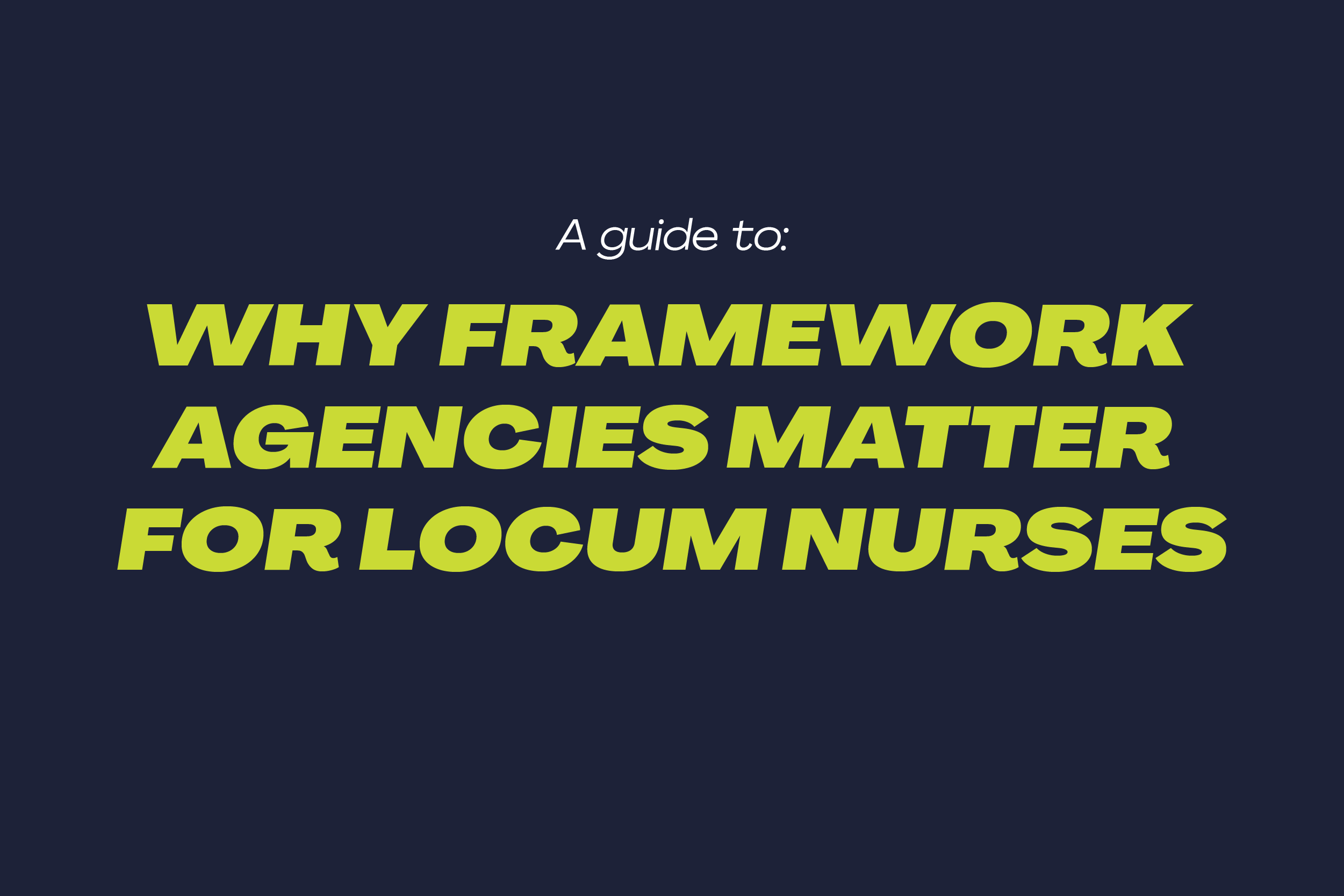 View Why Multi-Framework Agencies Matter for Locum Nurses